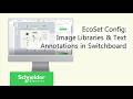 EcoSet Config – How to Use Image Libraries & Text Annotations in Switchboard Design?