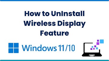 How to UnInstall Wireless Display Feature in Windows 10 or 11