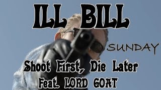 Watch Ill Bill Shoot First Die Later video