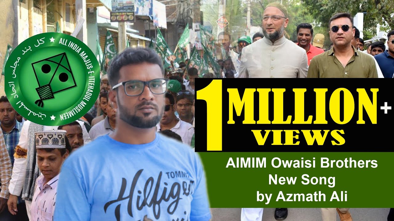 AIMIM - New Song For - Owaisi Brothers by Azmath Ali - YouTube
