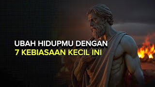 7 Kebiasaan kecil ini akan mengubah hidupmu! | Filsafat Stoikisme