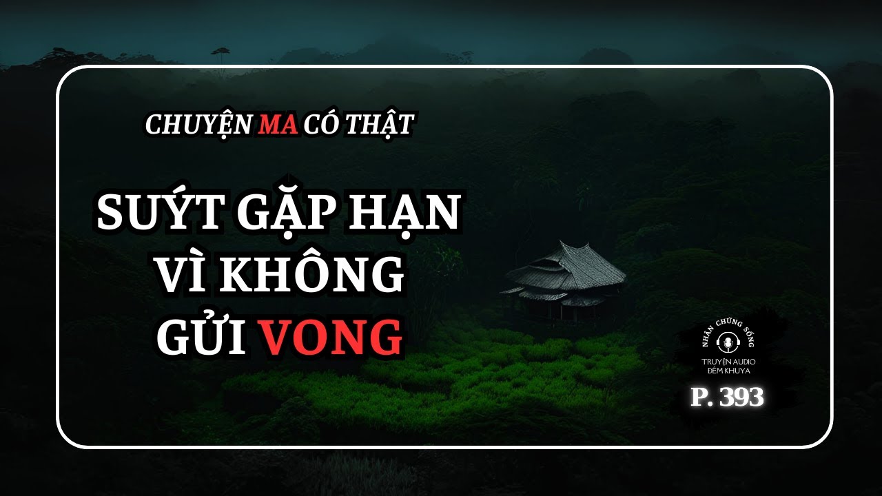 Nhân chứng sống #393: Gặp hạn sau lần vớt người đuối nước #chuyenma