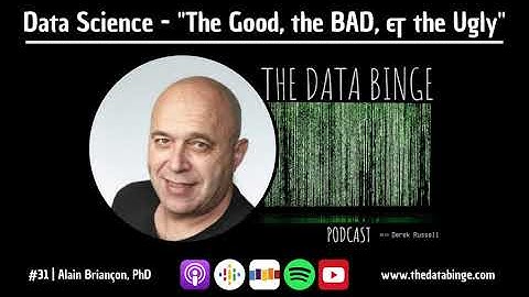 Data Science - "The Good, the Bad, & The Ugly" | Alain Briançon, PhD