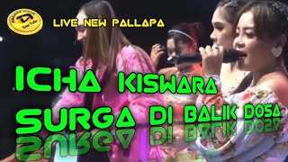 NEW PALLAPA ICHA KISWARA ( SURGA DI BALIK DOSA )