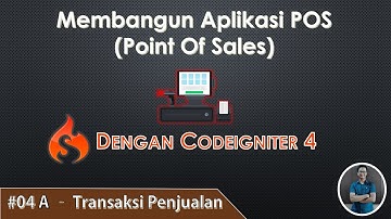 Membangun Aplikasi POS Dengan Codeigniter 4 |  04-A Transaksi Penjualan