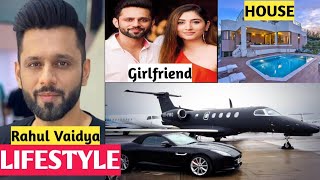 Rahul Vaidya (Big Boss 14) Lifestyle, Income, House, Girlfriend, Cars, Family, Bio &amp; Net Worth