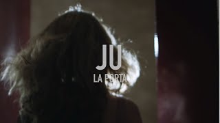 Video thumbnail of "Ju - La Porta - Videoclip Oficial"