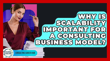Why Is Scalability Important For A Consulting Business Model? - Consulting Career Hub