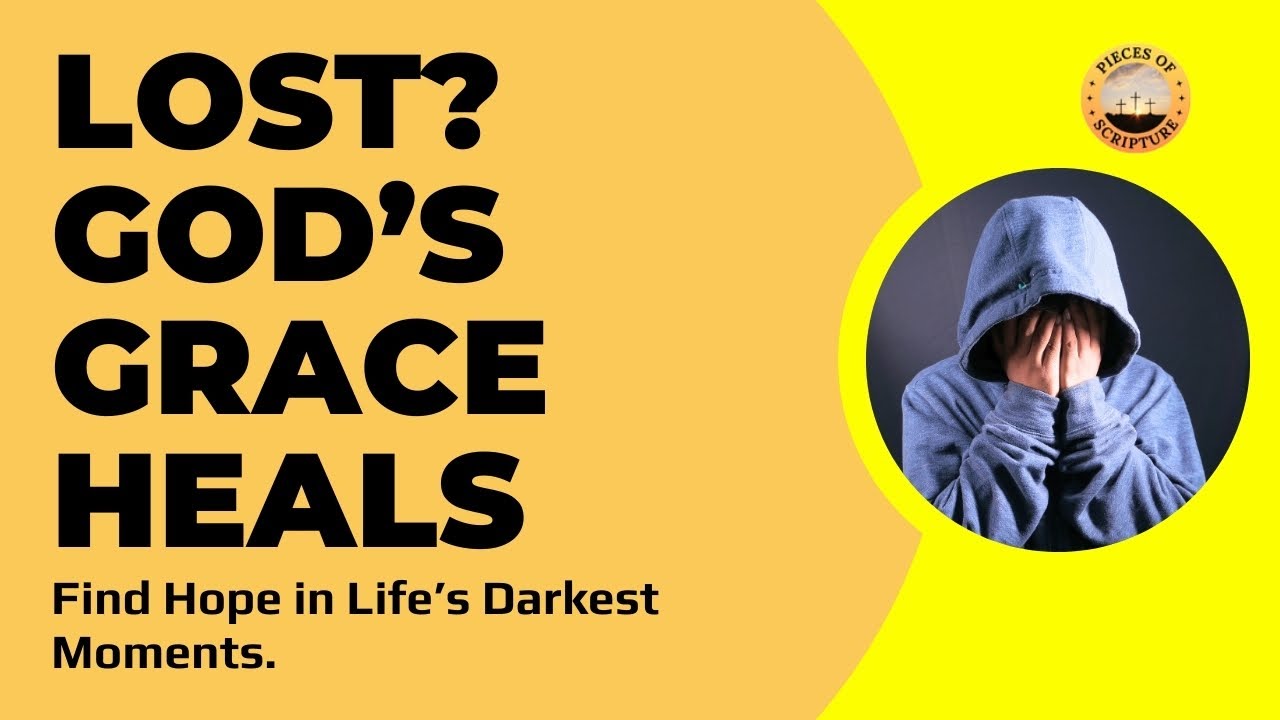Feeling Lost and Hopeless? | Learn How God’s Grace Can Change Your Life