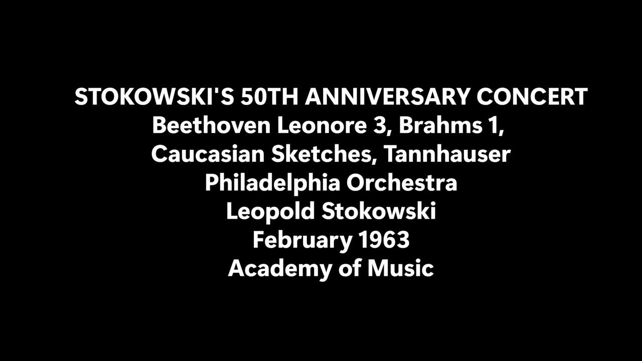 LvB Leonore Brahms 1 Caucasian Tannhauser Philadelphia Stokowski Feb 1963 Live LvB Leonore Brahms 1 Caucasian Tannhauser Philadelphia Stokowski Feb 1963 Live
