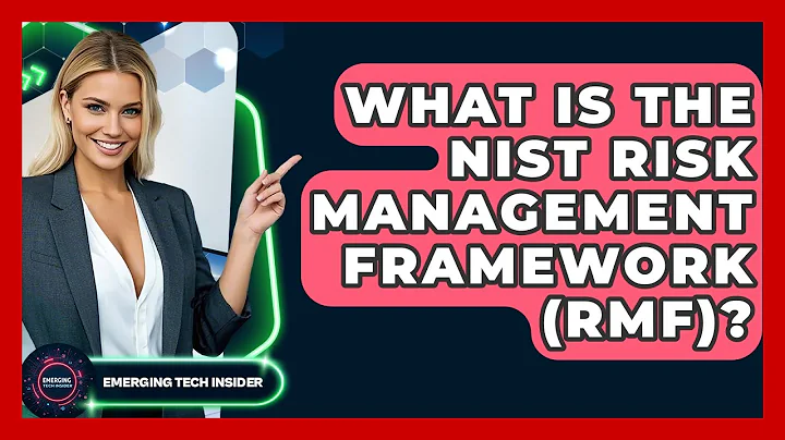What Is The NIST Risk Management Framework (RMF)? - Emerging Tech Insider