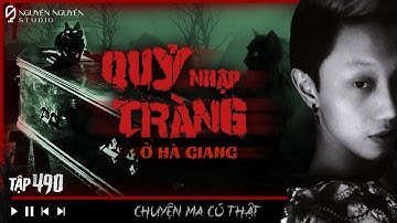 TẬP 490: QUỶ NHẬP TRÀNG Ở HÀ GIANG || đêm đám tang rợn người & lời nguyền trăm năm