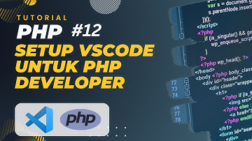 PHP TUTORIAL #12 SETUP VISUAL STUDIO CODE UNTUK PHP DEVELOPER