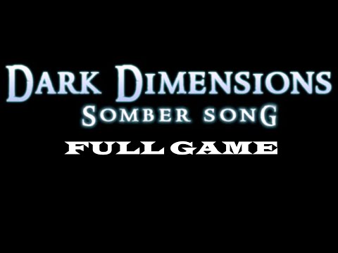 DARK DIMENSIONS SOMBER SONG FULL GAME Complete walkthrough gameplay - No commentary