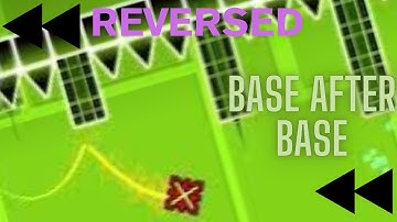 Geometry Dash - Base After Base in reverse