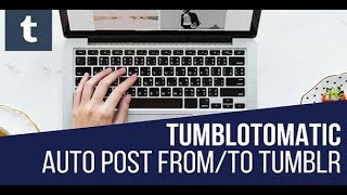 Tumblomatic Automatic Post Generator And Tumblr Auto Poster screenshot 2