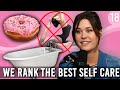 We Rank The Best Self Care Activities - You Can Sit With Us Ep. 18