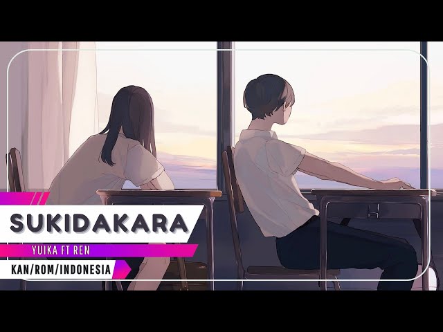 Sukidakara 好きだから Yuika ft. Ren (Duet Ver.) Kanji/Romaji/Indo Lirik Terjemahan class=