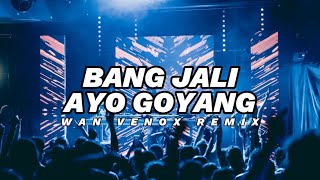 DJ BANG JALI AYO GOYANG - FULL BASS (WAN VENOX REMIX) BASSGANGGA