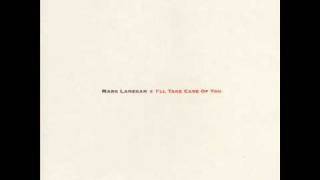 Mark Lanegan - I&#39;ll Take Care Of You