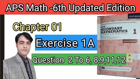 Exercise 1A Question 2,TO 6,8,9,11,12 II APS Math 6th II New Secondary Math Book 1 Updated Edition