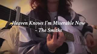 Heaven Knows I’m Miserable Now -The Smiths (Cover)