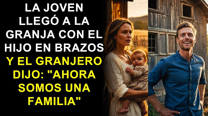 La joven llegó a la granja con su hijo en brazos—y el granjero dijo: “Ahora somos una familia”