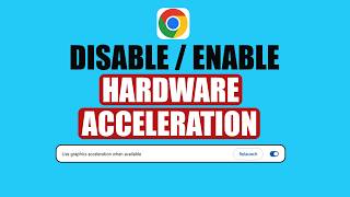How to Enable or Disable Hardware Acceleration in Chrome | Chrome Hardware Acceleration Settings
