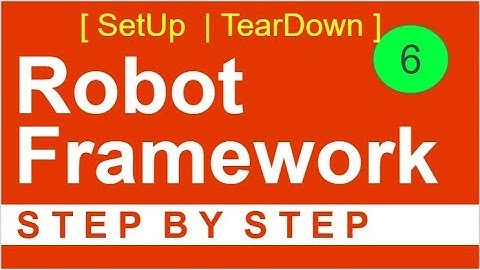Robot Framework Beginner Tutorial 6 - How to use SETUP and TEARDOWN