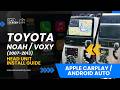 Toyota Noah / Voxy (2007–2013) Screen Upgrade | Apple CarPlay & Android Auto Installation Guide