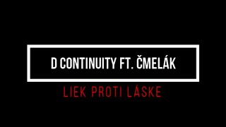 D Continuity Ft. Čmelák - Liek Proti Láske