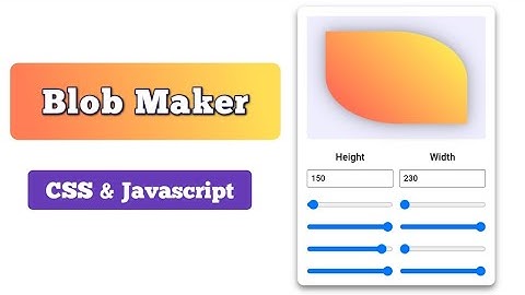 How to make a blob maker using html css and javascript