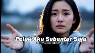 Download Lagu Peluk Aku Sebentar Saja | Lagu Syahdu Menyentuh Hati (Balada Slow Rock Indonesia) MP3