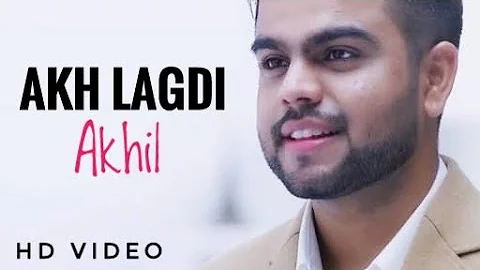 Akhil - Akh Lagdi | New Pujabi Song 2018