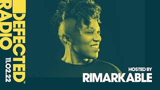 Defected Radio Show Hosted by Rimarkable - 11.02.22