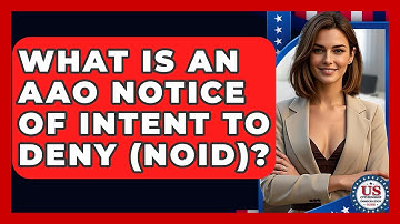 What Is An AAO Notice Of Intent To Deny (NOID)? - US Citizenship Immigration Guide