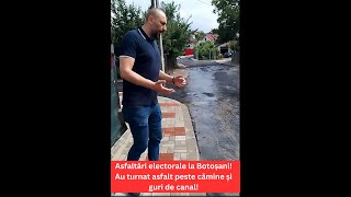 Asfaltări electorale la Botoșani! Au turnat asfalt peste cămine și guri de canal!