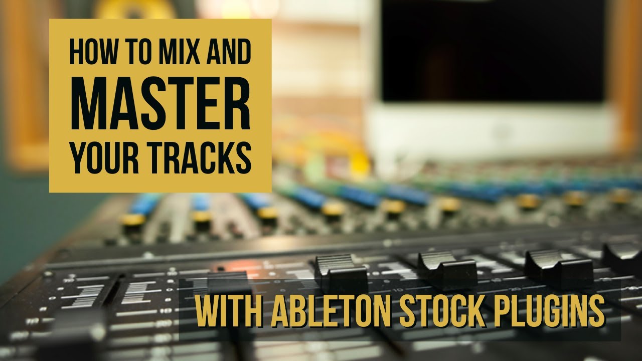 How to mix and master your tracks with stock plugins [Ableton Live ...