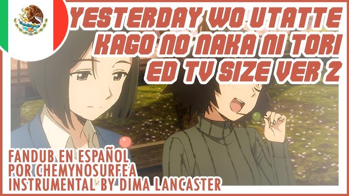 Stream Yesterday wo Utatte ED full (Kago no Naka ni Tori