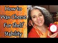 How to Wax Cheese for Shelf Storage