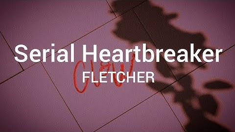 FLETCHER - Serial Heartbreaker(lyrics)🎶