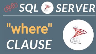 SQL Server Tutorial in Hindi | "where" Clause in SQL | #07