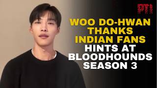Bloodhounds star Woo Do-hwan thanks Indian fans for love teases third season