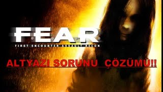 FEAR 1 ALTYAZI BOYUTU SORUNU KESİN ÇÖZÜM!!