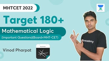 MHTCET 2022 | Target 180+ | Mathematical Logic (Important Questions)(Board+MHT-CET) | Vinod Pharpat