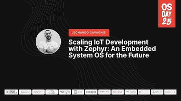 Leonardo Cavagnis - Scaling IoT Development with Zephyr: An Embedded System OS for the Future