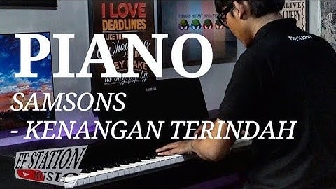 PIANO SAMSONS - KENANGAN TERINDAH ( EFSTATION MUSIC )