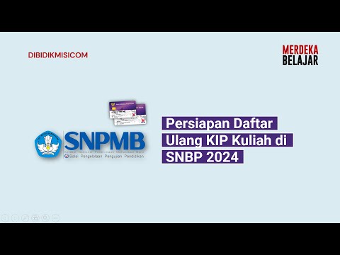 Persiapan Daftar Ulang KIP Kuliah di SNBP 2024