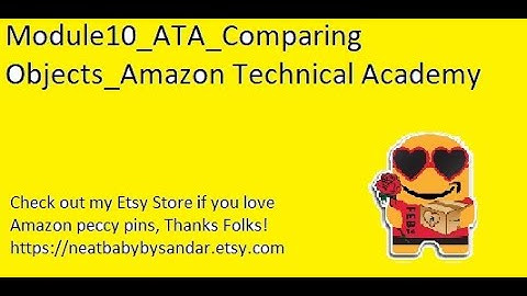 ATA_Module10_Comparing Objects_Amazon Technical Academy