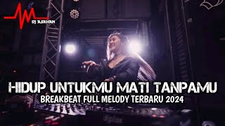 DJ Hidup Untukmu Mati Tanpamu Breakbeat Lagu Indo Full Melody Terbaru 2024 ( DJ ASAHAN )